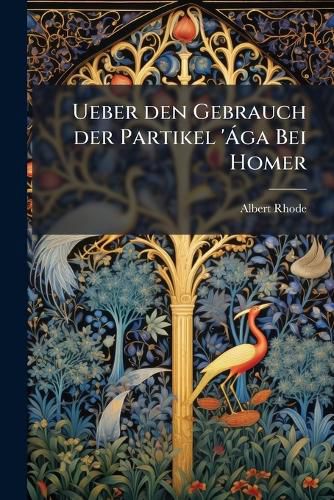Cover image for Ueber Den Gebrauch Der Partikel ' Ga Bei Homer: Progr