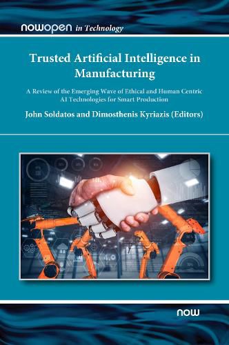 Cover image for Trusted Artificial Intelligence in Manufacturing: A Review of the Emerging Wave of Ethical and Human Centric AI Technologies for Smart Production