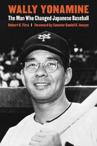 Cover image for Wally Yonamine: The Man Who Changed Japanese Baseball