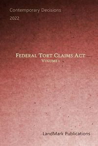 Cover image for Federal Tort Claims Act: Volume 1: Volume 1: Contemporary Decisions