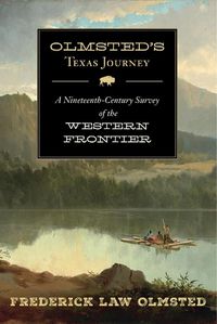 Cover image for Olmsted's Texas Journey: A Nineteenth-Century Survey of the Western Frontier