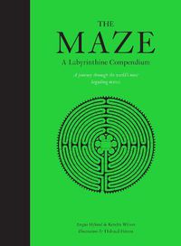 Cover image for The Maze: A Labyrinthine Compendium