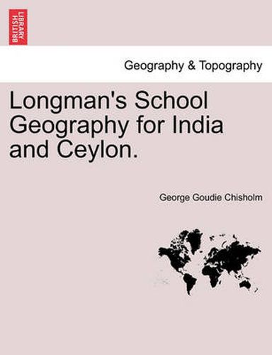 Cover image for Longman's School Geography for India and Ceylon.