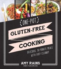 Cover image for One-Pot Gluten-Free Cooking: Delicious, 30-Minute Meals with Easy Cleanup