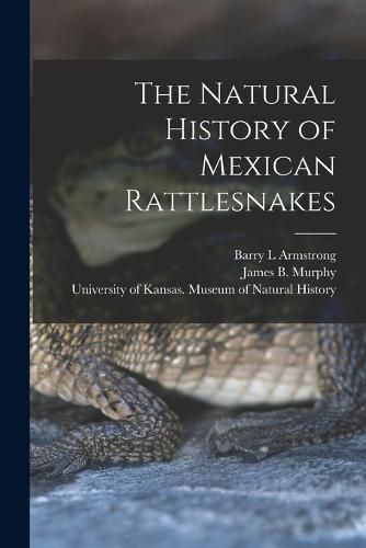 Cover image for The Natural History of Mexican Rattlesnakes