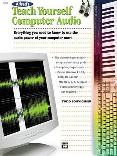 Cover image for Alfred's Teach Yourself Computer Audio: Everything You Need to Know to Use the Power of Your Computer Now!