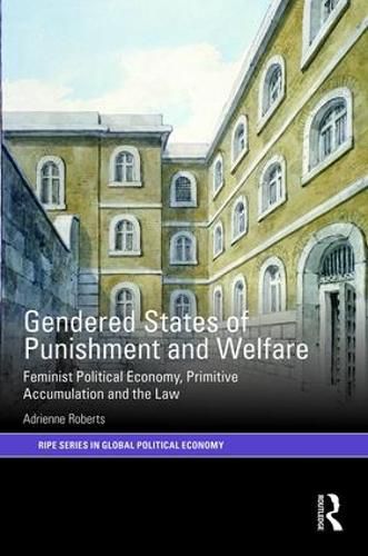 Cover image for Gendered States of Punishment and Welfare: Feminist Political Economy, Primitive Accumulation and the Law