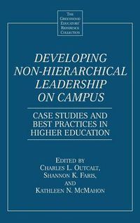 Cover image for Developing Non-Hierarchical Leadership on Campus: Case Studies and Best Practices in Higher Education