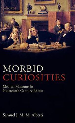 Cover image for Morbid Curiosities: Medical Museums in Nineteenth-Century Britain