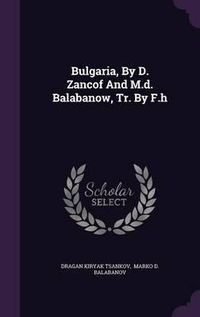 Cover image for Bulgaria, by D. Zancof and M.D. Balabanow, Tr. by F.H