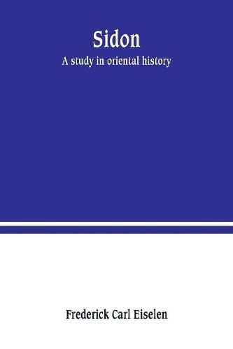Cover image for Sidon: a study in oriental history