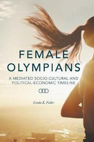 Cover image for Female Olympians: A Mediated Socio-Cultural and Political-Economic Timeline