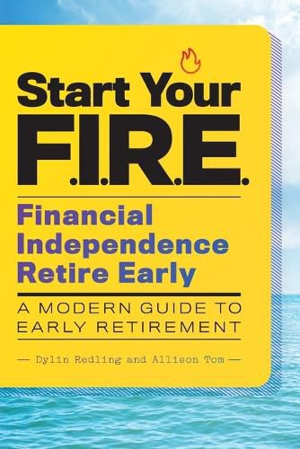 Cover image for Start Your F.I.R.E. (Financial Independence Retire Early): A Modern Guide to Early Retirement