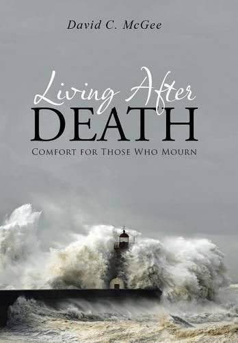 Living After Death: Comfort for Those Who Mourn