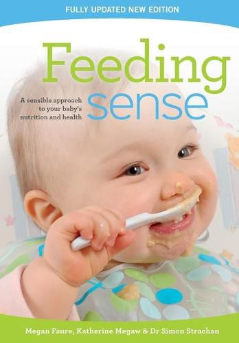 Cover image for Feeding sense: A sensible approach to your baby's nutrition and health