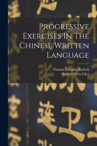 Cover image for Progressive Exercises In The Chinese Written Language