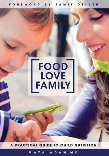 Food, Love, Family: A Practical Guide to Child Nutrition