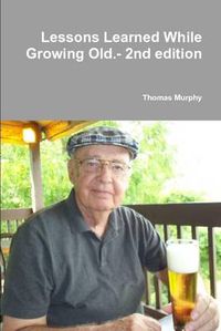 Cover image for Lessons Learned While Growing Old.- 2nd Edition