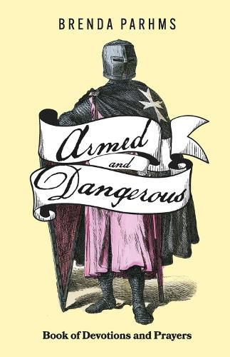 Cover image for ARMED AND DANGEROUS BOOK OF DEVOTIONS AND PRAYERS