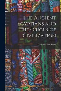 Cover image for The Ancient Egyptians and the Origin of Civilization