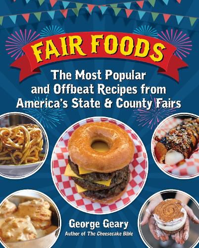 Cover image for Fair Foods: The Most Popular and Offbeat Recipes from America's State and County Fairs