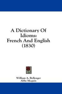 Cover image for A Dictionary of Idioms: French and English (1830)