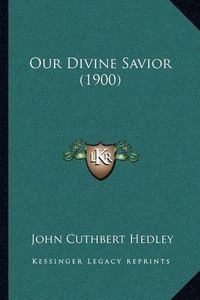 Cover image for Our Divine Savior (1900)