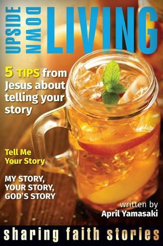 Upside Down Living: Sharing Faith Stories