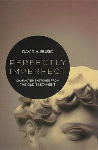 Cover image for Perfectly Imperfect: Character Sketches from the Old Testament