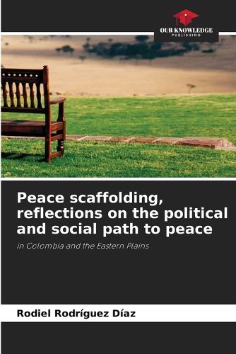 Cover image for Peace scaffolding, reflections on the political and social path to peace
