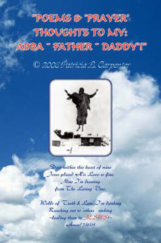 Cover image for Poems & 'Prayer' Thoughts to My: Abba Father Daddy'!