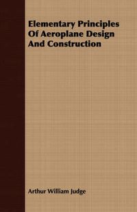 Cover image for Elementary Principles of Aeroplane Design and Construction