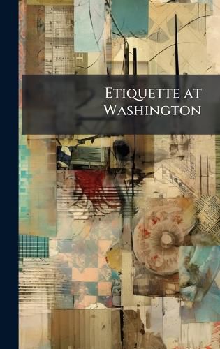 Cover image for Etiquette at Washington