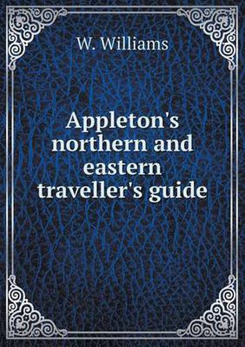 Cover image for Appleton's northern and eastern traveller's guide