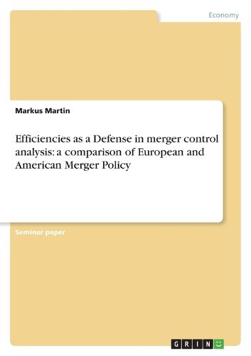 Cover image for Efficiencies as a Defense in merger control analysis: a comparison of European and American Merger Policy