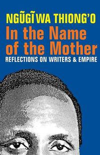 Cover image for In the Name of the Mother: Reflections on Writers and Empire