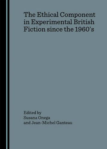 The Ethical Component in Experimental British Fiction since the 1960's