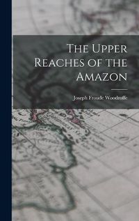 Cover image for The Upper Reaches of the Amazon