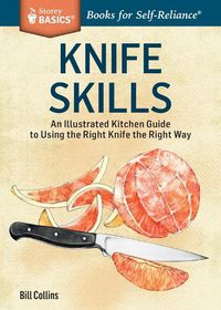 Cover image for Knife Skills: An Illustrated Kitchen Guide to Using the Right Knife the Right Way