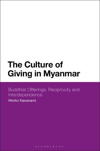 Cover image for The Culture of Giving in Myanmar: Buddhist Offerings, Reciprocity and Interdependence