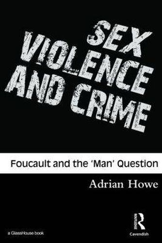 Cover image for Sex, Violence and Crime: Foucault and the 'Man' Question