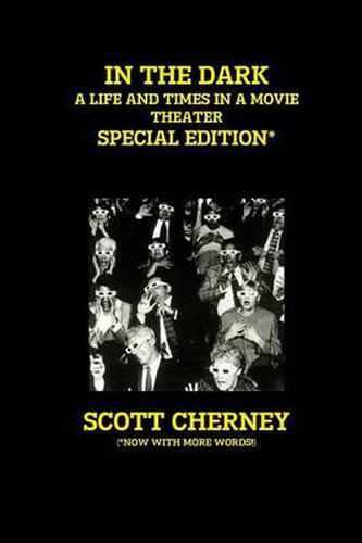 Cover image for In the Dark: A Life and Times in a Movie Theater (Special Edition)