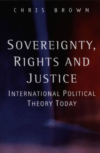 Cover image for Sovereignty, Rights and Justice: International Political Theory Today