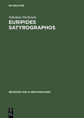 Cover image for Euripides Satyrographos: Ein Kommentar Zu Den Euripideischen Satyrspielfragmenten