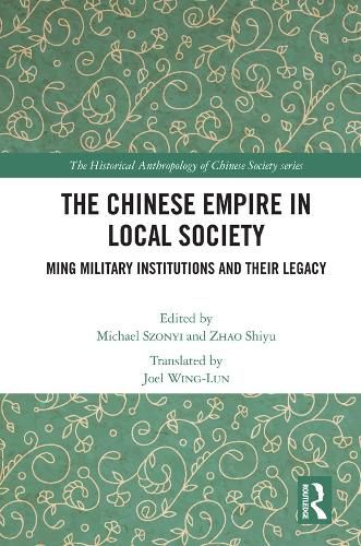 The Chinese Empire in Local Society: Ming Military Institutions and Their Legacy