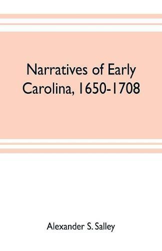 Cover image for Narratives of early Carolina, 1650-1708