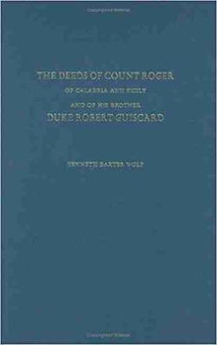 The Deeds of Count Roger of Calabria and Sicily and of His Brother Duke Robert Guiscard