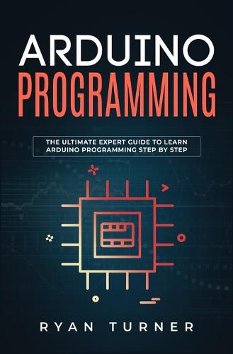 Cover image for Arduino Programming: The Ultimate Expert Guide to Learn Arduino Programming Step by Step