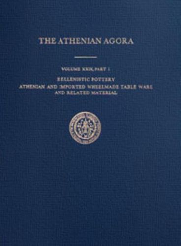 Cover image for Hellenistic Pottery: Athenian and Imported Wheelmade Table Ware and Related Material