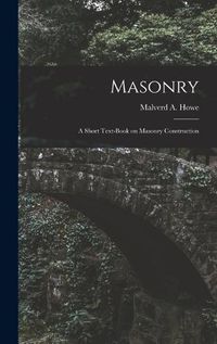 Cover image for Masonry; a Short Text-book on Masonry Construction